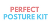 Perfect Posture Kit